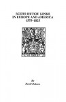 Scots-Dutch Links in Europe and America, 1575-1825 - David Dobson