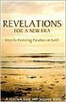 Revelations for a New Era: Keys to Restoring Paradise on Earth - Suzanne Ward