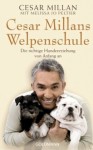 Cesar Millans Welpenschule: Die richtige Hundeerziehung von Anfang an - Cesar Millan