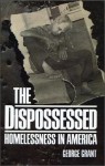 The Dispossessed: Homelessness in America - George Grant