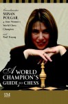 A World Champion's Guide to Chess: Step-by-step instructions for winning chess the Polgar way - Susan Polgar, Paul Truong