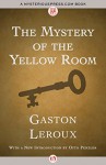 The Mystery of the Yellow Room - Gaston Leroux, Otto Penzler