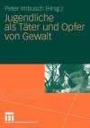 Jugendliche ALS Tater Und Opfer Von Gewalt - Peter Imbusch