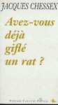 Avez-vous déjà giflé un rat ? - Jacques Chessex