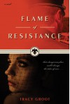 Flame of Resistance - Tracy Groot