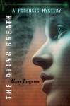 The Dying Breath: Forensic Mystery - Alane Ferguson