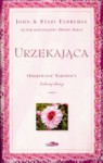 Urzekająca. Odkrywanie Tajemnicy kobiecej duszy. - John Eldredge, Stasi Eldredge