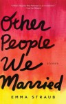 Other People We Married - Emma Straub