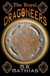 The Royal Dragoneers (The Dragoneers Saga #1) - M.R. Mathias