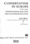 Conservatism in Europe, 1770-1945 - John Weiss