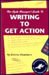 The Agile Manager's Guide to Writing to Get Action - Dennis Chambers