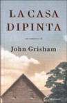 La casa dipinta - John Grisham