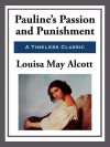 Pauline's Passion and Punishment - Louisa May Alcott