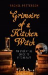 Grimoire of a Kitchen Witch - Rachel Patterson