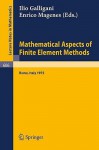 Mathematical Aspects of Finite Element Methods: Proceedings of the Conference Held in Rome, December 10 - 12, 1975 - I. Galligani, E. Magenes