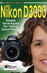 Nikon D3000 (Stay Focused Guides) - Arnie Lee, Jessica Lee, Scott Slaughter, Paul Lee