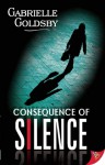 Consequence of Silence - Gabrielle Goldsby