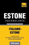 Vocabolario Italiano-Estone Per Studio Autodidattico - 5000 Parole - Andrey Taranov