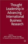 Thought Leadership in Advancing International Business Research - David A. Griffith, Arie Y. Lewin, S. Tamer Cavusgil, G. Tomas M. Hult