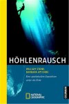 Höhlenrausch: Eine spektakuläre Expedition unter die Erde (Broschiert) - William Stone, Barbara Am Ende, Monte Paulsen, Regina Schneider