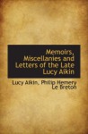 Memoirs, Miscellanies and Letters of the Late Lucy Aikin - Lucy Aikin