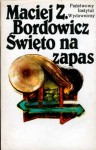 Święto na zapas - Maciej Zenon Bordowicz