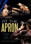 At the Apron: A Night at the Fights - Michael North