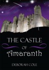 The Castle Of Amaranth - Deborah Cole