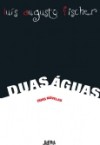 Duas águas - Luis Augusto Fischer