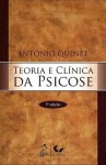 Teoria e Clínica da Psicose - Antonio Quinet