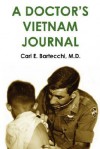 A Doctor's Vietnam Journal - Carl E. Bartecchi