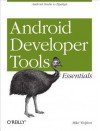 Android Developer Tools Essentials: Android Studio to Zipalign - Mike Wolfson, Donn Felker