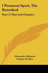I Promessi Sposi, The Betrothed: Part 21 Harvard Classics - Alessandro Manzoni, Charles W. Eliot