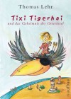 Tixi Tigerhai und das Geheimnis der Osterinsel - Thomas Lehr, Anke am Berg