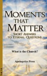 What is the Church? (Moments that Matter) - Apologetics Press, Jonathan Jenkins