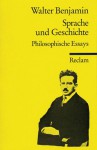 Sprache und Geschichte. Philosophische Essays. - Walter Benjamin