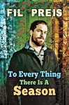 To Every Thing There Is a Season - Fil Preis