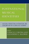 Postnational Musical Identities: Cultural Production, Distribution, and Consumption in a Globalized Scenario - Ignacio Corona