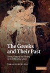 The Greeks and Their Past: Poetry, Oratory and History in the Fifth Century Bce - Jonas Grethlein