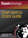 The Bryant Advantage CCNP SWITCH Study Guide - Chris Bryant