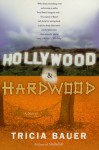 Hollywood & Hardwood - Tricia Bauer