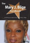 The Mary J. Blige Handbook - Everything You Need to Know about Mary J. Blige - Emily Smith