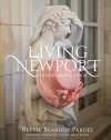 Living Newport: Houses, People, Style - Bettie Bearden Pardee, Neale Kitchens, Mick Hales