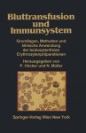 Bluttransfusion Und Immunsystem: Grundlagen, Methoden Und Klinische Anwendung Der Leukozytenfreien Erythrozytenpraparationen - P. Hacker, Norbert Müller