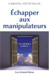 Échapper Aux Manipulateurs: Les Solutions Existent! - Christel Petitcollin