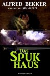 Das Spukhaus - Alfred Bekker