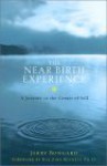 The Near-Birth Experience: A Journey to the Center of Self - Gerald Bongard, Hal Zina Bennett