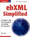 Ebxml Simplified: A Guide to the New Standard for Global E-Commerce - Eric Chiu