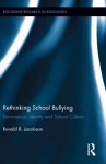 Rethinking School Bullying: Dominance, Identity and School Culture: Dominance, Identity and School Culture - Ron Jacobson