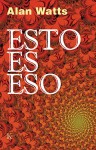 Esto es eso - Alan Wilson Watts